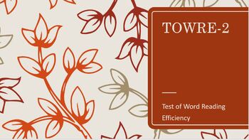 Preview of TOWRE-2 (Test of Word Reading Efficiency ) 