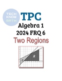 TPC Algebra 1 - 2024 FRQ 6 - Two Regions