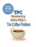 TPC Geometry 2024 FRQ 1 The Coffee Problem