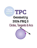 TPC Geometry 2024 FRQ 5 Circles, Tangents & Arcs