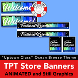 TPT ANIMATED Seller Store Banners: Uptown Class Theme/Ocea