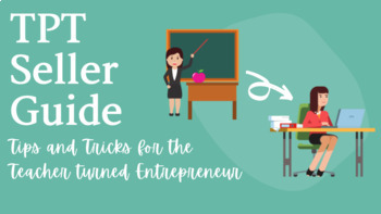 Preview of TpT Seller Guide - Tips and Tricks for the Teacher turned Entrepreneur