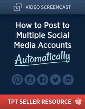 Preview of TPT Seller Resource:  HowTo Post to Multiple Social Media Accounts Automatically