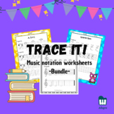TRACE IT!- Music notation Worksheets- BUNDLE