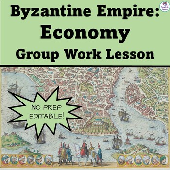 Preview of TRADE IN THE BYZANTINE EMPIRE (ECONOMY) Scaffolded Group Work Lesson EDITABLE