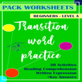 TRANSITION WORDS PRACTICE | BEGINNERS LEVEL A | 30 WORKSHE