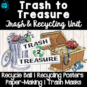 Preview of TRASH TO TREASURE Trash & Recycling STEAM Unit
