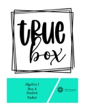 TRUE Box Algebra 1 Unit 4
