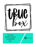 TRUE Box High School Chemistry Unit 1