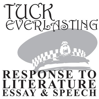 Preview of TUCK EVERLASTING Essay Questions & Speech Writing Prompts w Rubrics Thesis