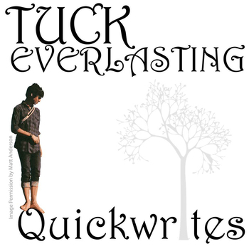 Preview of TUCK EVERLASTING Quickwrite Journal Questions Warmup Bellringer Writing Prompts