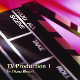 TV Production 1-Teacher Manual, Lesson Plans, Class Notes,