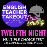TWELFTH NIGHT Test (100 Multiple Choice with 6 AP FRQ3 Ess