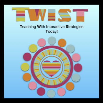 Preview of TWIST: Teaching With Interactive Strategies Today!