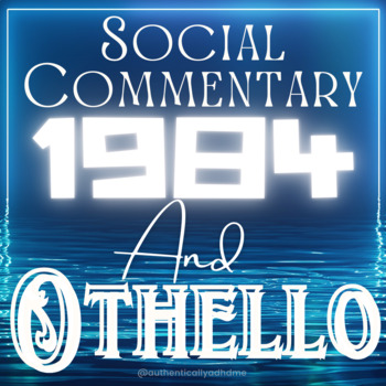 Preview of TWO Unit Plans: Literary and Social Commentary Othello and 1984 (7-14+ Weeks)