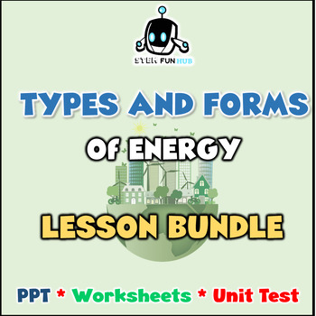 Preview of TYPES AND FORMS OF ENERGY  Lesson Bundle - Slides | Worksheets | Test