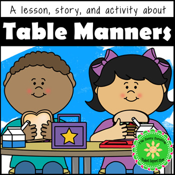 Preview of Table Manners Lesson, Story and Activity 