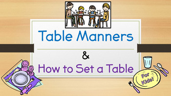 Preview of Table Manners and How to Set a Table (Powerpoint) for Kids