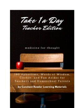 Preview of Take 1 A Day: Teacher Edition medicine for thought: 180 Aphorisms . . .