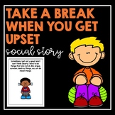 Take A Break When You Get Upset- Social Story