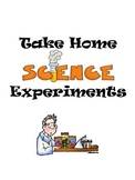 Take Home Science Experiments (Using the Scientific Method)