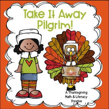 Preview of Take It Away Pilgrim - A Thanksgiving Math & Literacy Freebie