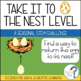 Take It To The Nest Level: Spring or Easter STEM Challenge