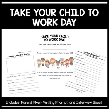 Preview of Take Your Child to Work Day - Parent Flyer, Interview Sheet and Writing Prompt