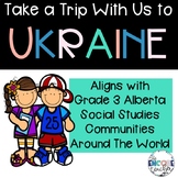 Ukraine- Alberta Grade 3 Social Studies- Communities in the World