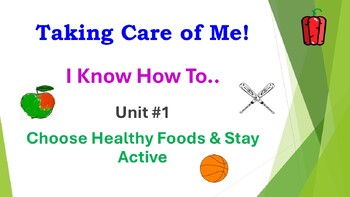 Preview of Taking Care of Me - I Know How To ... Choose Healthy Foods & Stay Active Unit #1