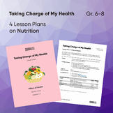 Taking Charge of My Health | Nutrition Unit | 4 Lesson Plans