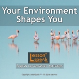 Talk About How Your Environment Shapes You - ESL Speaking Lesson