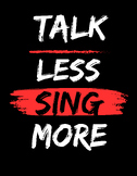 Talk Less, Sing More