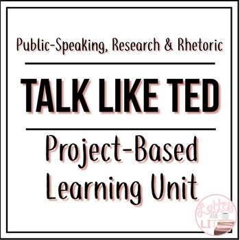 Preview of Public Speaking PBL Unit: Talk Like TED - with Research Writing & Rhetoric