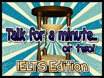 Preview of Talk for a Minute or Two - IELTS EDITION  (EFL/ESL Speaking Practice)