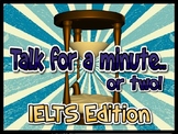 Talk for a Minute or Two - IELTS EDITION  (EFL/ESL Speakin