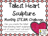 Tallest Heart Sculpture ~ Monthly STEAM School-wide Challenge