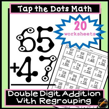 Preview of Tap the Dots Math: Double Digit Addition Worksheets With REGROUPING