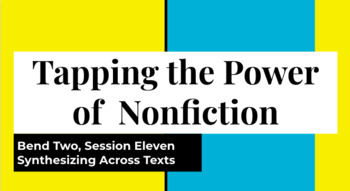 Preview of Tapping the Power of Nonfiction Bend Two, Session Eleven Synthesizing Texts