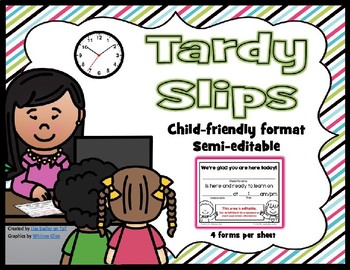 Preview of Tardy Slips - Semi-Editable and Child Friendly