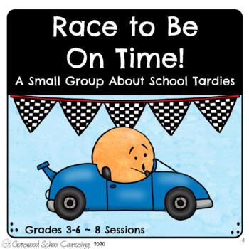 Preview of Tardy Small Group: Race to Be On Time - Tardiness - School Counseling