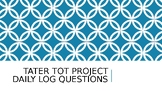 Tater Tot Project Daily Discussion Questions PowerPoint