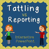 Tattling Vs. Reporting Interactive PowerPoint