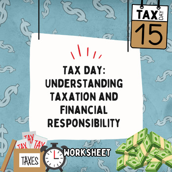 Preview of Tax Day: Understanding Taxation and Financial Responsibility (Worksheet)