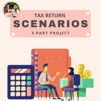 Preview of Tax Return Scenarios 3-Part Project