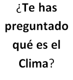 ¿Te has preguntado qué es el Clima?