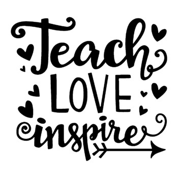 Teach Love Inspire SVG, EPS, JPEG, Clean lines, ready for your project!