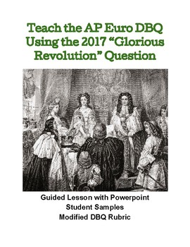 Preview of Teach the AP EURO DBQ: 2017 "Glorious Revolution" Question, Examples, & Overview