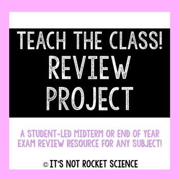 Preview of Teach the Class! Midterm or End of Year Review Project