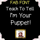 FONT FOR COMMERCIAL USE - TeachToTell I'M YOUR PUPPET FONT